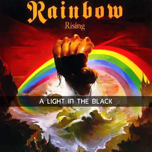 A Light In The Black - Rainbow