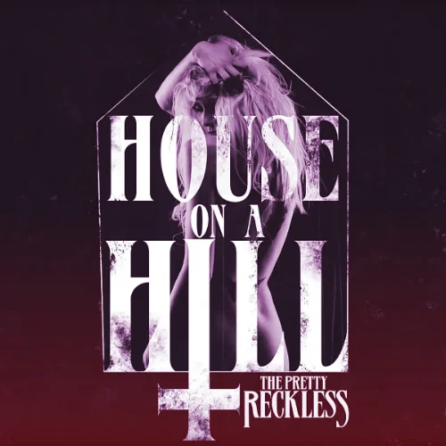 House On A Hill - The Pretty Reckless